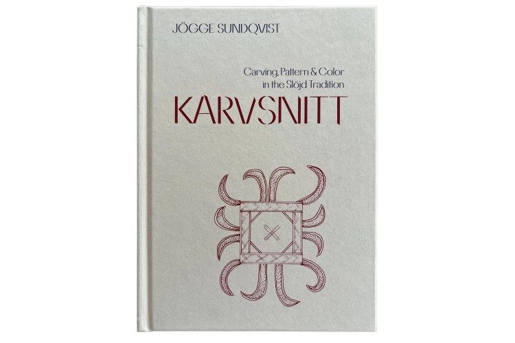 Karvsnitt: Carving, Pattern & Color in the Slöjd Tradition