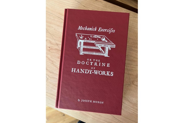 Mechanick Exercises or the Doctrine of Handy-Works