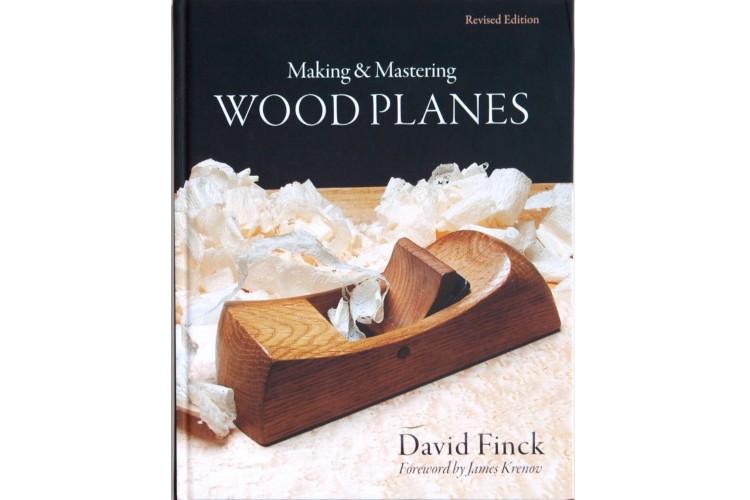 Making and Mastering Wood Planes by David Finck